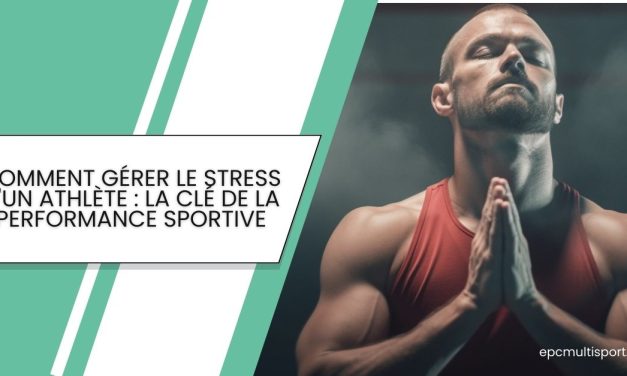 Comment Gérer le Stress d’un Athlète : La Clé de la Performance Sportive