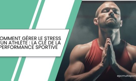 Comment Gérer le Stress d’un Athlète : La Clé de la Performance Sportive